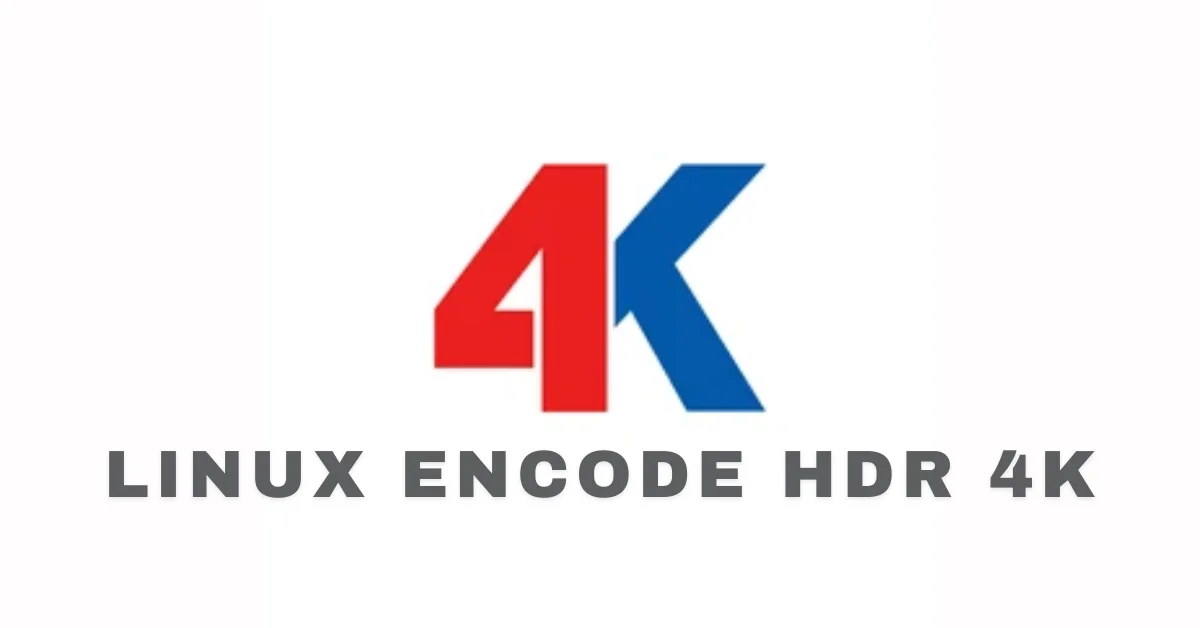 linux encode hdr 4k